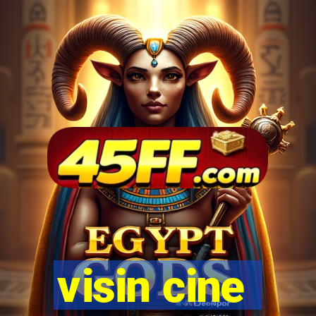 visin cine